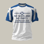 No Scotland No Party FIFA World Cup 2026 T Shirt Soccer Clothes Gifts Ideas.jpeg
