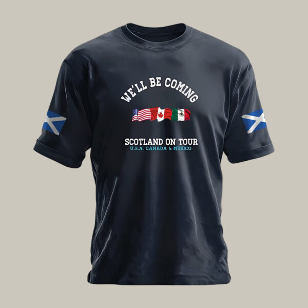 Scotland On Tour Well Be Coming T Shirt FIFA World Cup 2026 Clothes Present For Him.jpeg