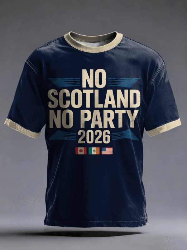 Scotland World Cup 2026 Shirt No Scotland No Party Tee World Cup Lovers Gifts Idea.png