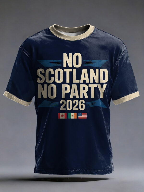 Scotland World Cup 2026 T Shirt No Scotland No Party 2026 Tee Best Gifts For Scotland Fans.jpeg